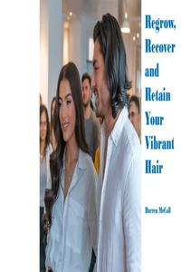 Regrow, Recover and Retain Your Vibrant Hair