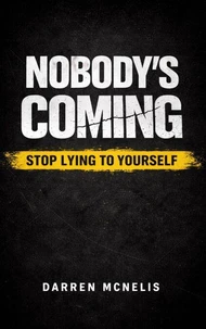 Nobody's Coming: Stop Lying To Yourself