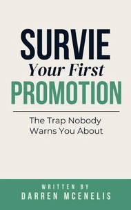 Survive Your First Promotion: The Trap Nobody Warns You About