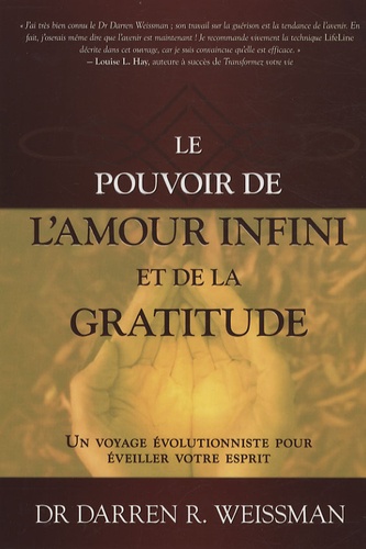 Le Pouvoir De L Amour Infini Et De La Gratitude De Darren R Weissman Livre Decitre