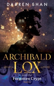  Darren Shan - Archibald Lox and the Forgotten Crypt - Archibald Lox, #4.