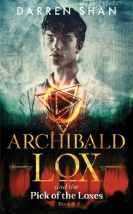  Darren Shan - Archibald Lox and the Pick of Loxes - Archibald Lox, #8.