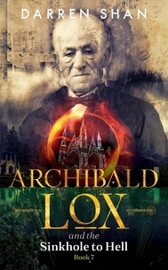  Darren Shan - Archibald Lox and the Sinkhole to Hell - Archibald Lox, #7.
