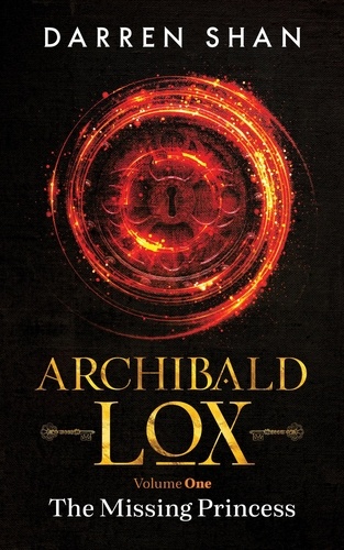  Darren Shan - Archibald Lox Volume 1: The Missing Princess - Archibald Lox volumes, #1.