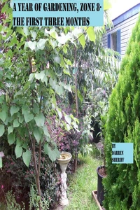 A Year Of Gardening, Zone 8- The First Three Months