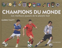 Darren Tulett - Champions du monde - Les meilleurs joueurs de la planète foot.