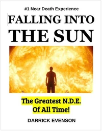 Falling into the Sun: The Greatest N.D.E. of All Time