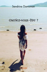 Oseriez vous être ?