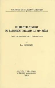 Le registre synodal du patriarcat byzantin au XIVe siècle