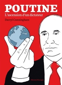 Darryl Cunningham - Poutine  : L'ascension d'un dictateur.