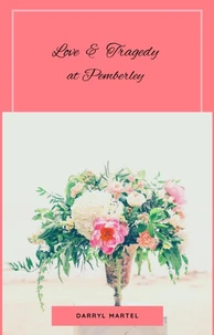 Love &amp; Tragedy At Pemberley