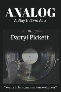  Darryl Pickett - Analog: A Play In Two Acts.