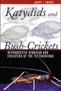 Darryl-T Gwynne - Katydids And Bush-Crickets. Reproductive Behavior And Evolution Of The Tettigoniidae.