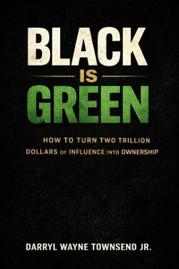 Black Is Green: How to Turn Two Trillion Dollars of Influence into Ownership
