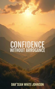 Confidence Without Arrogance