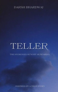 Teller: The Hydrogen Hungry Hungarian