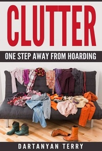 Dartanyan Terry - Clutter: One Step Away From Hoarding.