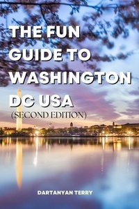 Ibooks télécharge des livres gratuits The Fun Guide To Washington DC USA (Second Edition) par Dartanyan Terry