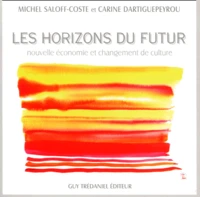 Les Horizons Du Futur. Nouvelle Economie Et Changement De Culture