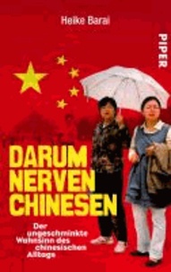 Darum nerven Chinesen - Der ungeschminkte Wahnsinn des chinesischen Alltags.