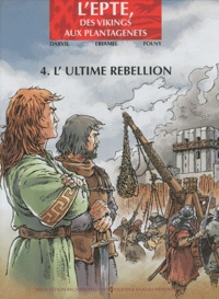  Darvil et  Eriamel - L'Epte, des Vikings aux Plantagenêts Tome 4 : L'ultime rebellion.