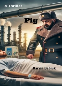  Darvin Babiuk - PIG: A Thriller.