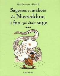 Sagesses et malices de Nasreddine le fou qui était sage