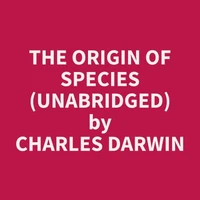 The Origin Of Species (Unabridged)
