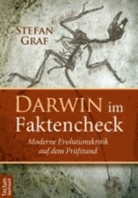 Darwin im Faktencheck - Moderne Evolutionskritik auf dem Prüfstand.