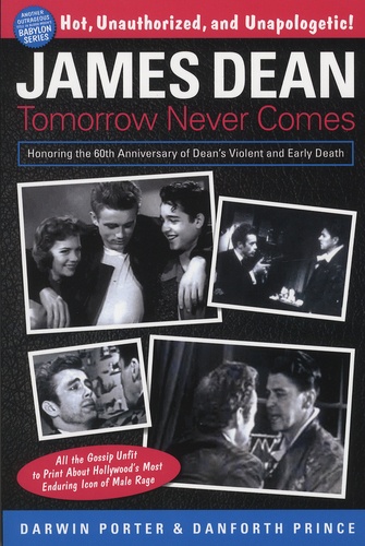 Darwin Porter et Danforth Prince - James Dean - Tomorrow Never Comes.
