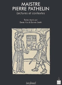 Darwin Smith et Denis Hüe - Maistre Pierre Pathelin. Lectures Et Contextes.