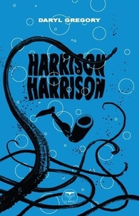 Daryl Gregory - Harrison Harrison.