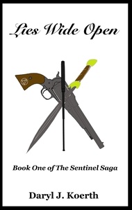  Daryl J. Koerth - Lies Wide Open - The Sentinel Saga, #1.