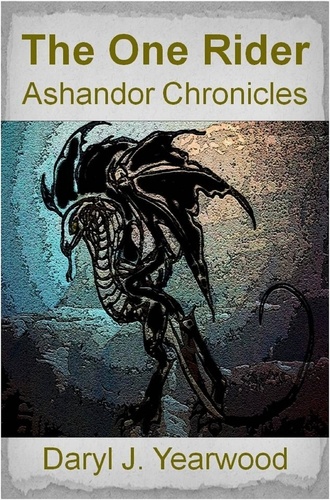  Daryl Yearwood - The One Rider: Ashandor Chronicles - Book 1.