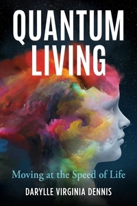 Téléchargeur de livres google gratuit Quantum Living par Darylle Virginia Dennis 