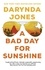 A Bad Day for Sunshine. 'A great day for the rest of us' Lee Child