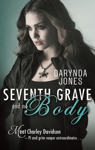 Darynda Jones - Seventh Grave and No Body - Charley Davidson Series: Book Seven.