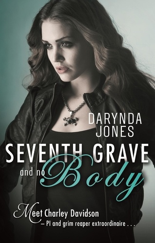 Seventh Grave and No Body. Charley Davidson Series: Book Seven