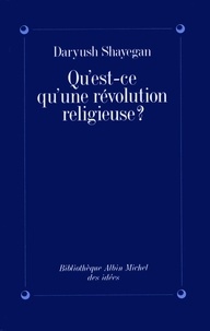 Daryush Shayegan - Qu'est-ce qu'une révolution religieuse ?.
