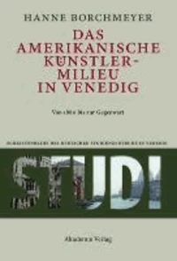 Das amerikanische Künstlermilieu in Venedig