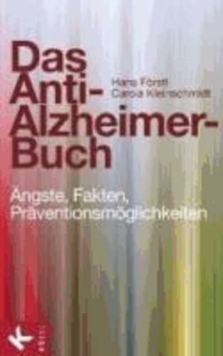 Das Anti-Alzheimer-Buch - Ängste, Fakten, Präventionsmöglichkeiten.
