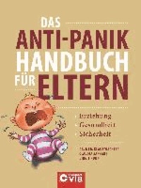 Das Anti-Panik-Handbuch für Eltern - Gesundheit, Erziehung & Sicherheit.