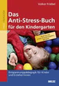 Das Anti-Stress-Buch für den Kindergarten - Entspannungspädagogik für Kinder und Erzieher/innen.