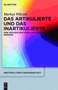 Das Artikulierte und das Inartikulierte - Eine Archäologie strukturalistischen Denkens.
