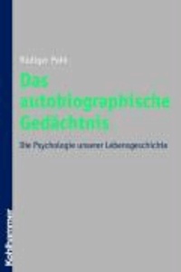 Das autobiographische Gedächtnis - Die Psychologie unserer Lebensgeschichte.