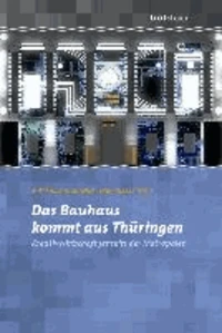Das Bauhaus kommt aus Thüringen