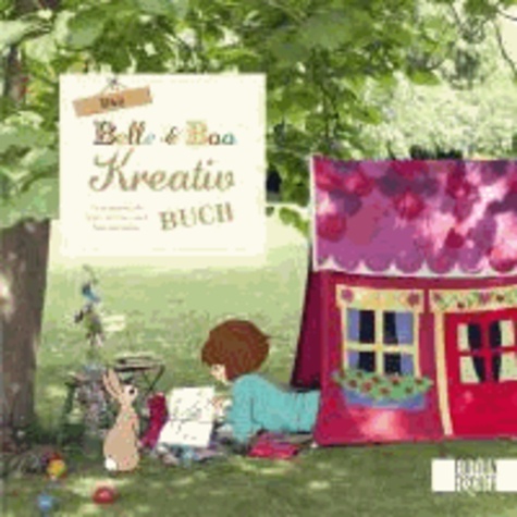 Das Belle & Boo Kreativbuch - 25 bezaubernde Näh-, Strick- und Bastelprojekte.