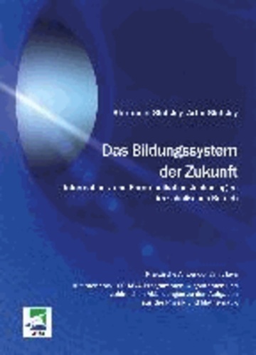 Das Bildungssystem der Zukunft - Informations- und Kommunikationstechnologien im schulischen Betrieb.