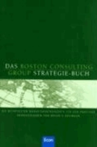 Das Boston Consulting Group Strategie-Buch - Die wichtigsten Managementkonzepte für den Praktiker.