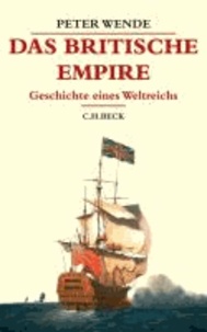 Das Britische Empire - Geschichte eines Weltreichs.
